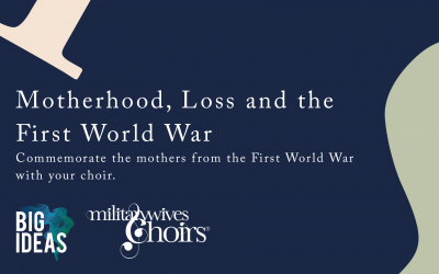 Military Wives Choirs to take part in Motherhood, Loss and the First World War